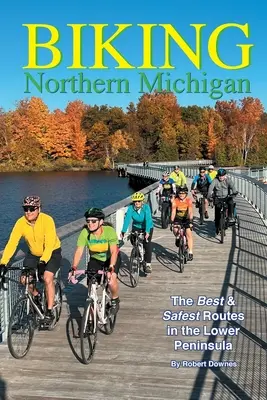 Biking Northern Michigan - Les meilleurs itinéraires et les plus sûrs dans la péninsule inférieure - Biking Northern Michigan - The Best & Safest Routes in the Lower Peninsula