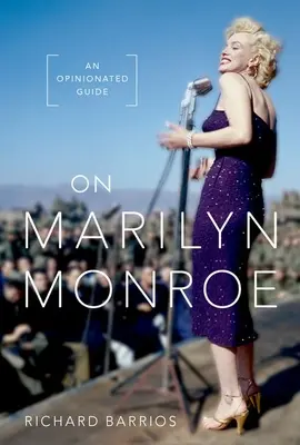 Sur Marilyn Monroe : Un guide d'opinion - On Marilyn Monroe: An Opinionated Guide