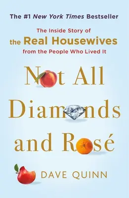 Pas que des diamants et des roses : L'histoire de l'intérieur des vraies femmes au foyer par ceux qui l'ont vécue - Not All Diamonds and Ros: The Inside Story of the Real Housewives from the People Who Lived It
