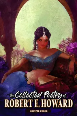Le recueil de poésie de Robert E. Howard, volume 3 - The Collected Poetry of Robert E. Howard, Volume 3