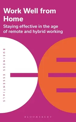 Bien travailler depuis chez soi : rester efficace à l'ère du travail à distance et hybride - Work Well from Home: Staying Effective in the Age of Remote and Hybrid Working