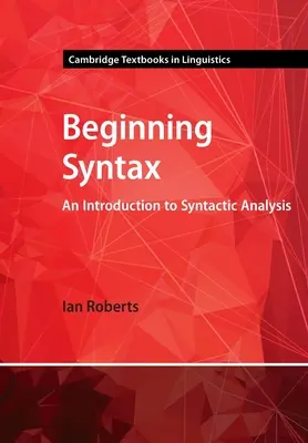 Introduction à la syntaxe : Une introduction à l'analyse syntaxique - Beginning Syntax: An Introduction to Syntactic Analysis