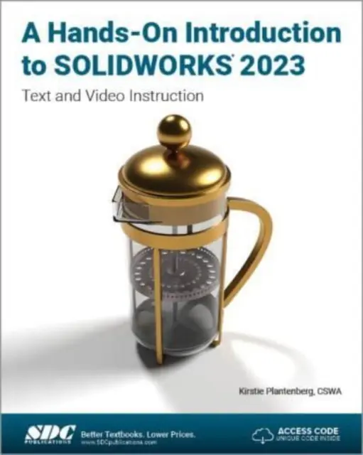 Introduction pratique à SOLIDWORKS 2023 - Instruction texte et vidéo - Hands-On Introduction to SOLIDWORKS 2023 - Text and Video Instruction