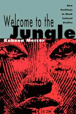Bienvenue dans la jungle : Nouvelles positions dans les études culturelles noires - Welcome to the Jungle: New Positions in Black Cultural Studies