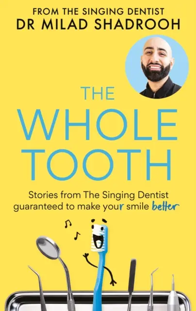 Whole Tooth - Les histoires du dentiste chanteur vous garantissent un meilleur sourire. - Whole Tooth - Stories from The Singing Dentist guaranteed to make your smile better