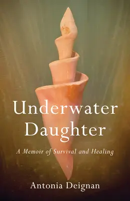 Underwater Daughter : Un mémoire de survie et de guérison - Underwater Daughter: A Memoir of Survival and Healing