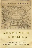 Adam Smith à Pékin : Les lignées du XXIe siècle - Adam Smith in Beijing: Lineages of the Twenty-First Century