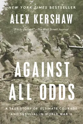 Contre vents et marées : l'histoire d'un courage ultime et d'une survie pendant la Seconde Guerre mondiale - Against All Odds: A True Story of Ultimate Courage and Survival in World War II