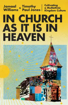 Dans l'église comme au ciel : Cultiver une culture multiethnique du Royaume - In Church as It Is in Heaven: Cultivating a Multiethnic Kingdom Culture