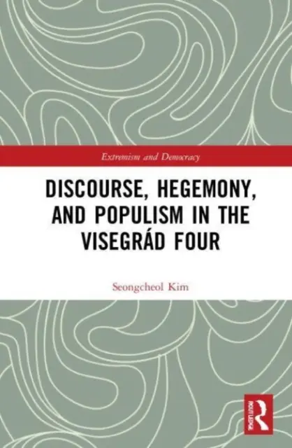 Discours, hégémonie et populisme dans les quatre pays de la Visegrd - Discourse, Hegemony, and Populism in the Visegrd Four