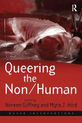 Queering the Non/Human (en anglais) - Queering the Non/Human
