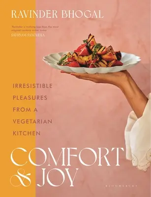 Confort et joie : plaisirs irrésistibles d'une cuisine végétarienne - Comfort and Joy: Irresistible Pleasures from a Vegetarian Kitchen