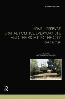 Henri Lefebvre : Politique spatiale, vie quotidienne et droit à la ville - Henri Lefebvre: Spatial Politics, Everyday Life and the Right to the City