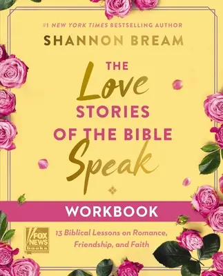 Le cahier d'exercices des Histoires d'amour de la Bible : 13 leçons bibliques sur la romance, l'amitié et la foi - The Love Stories of the Bible Speak Workbook: 13 Biblical Lessons on Romance, Friendship, and Faith