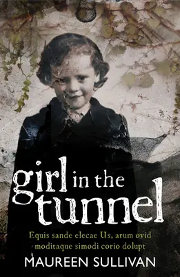 Girl in the Tunnel : Mon histoire d'amour et de perte en tant que survivante des Magdalene Laundries - Girl in the Tunnel: My Story of Love and Loss as a Survivor of the Magdalene Laundries