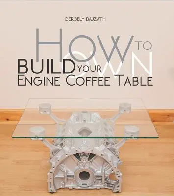 Comment construire sa propre table basse - How to Build Your Own Engine Coffee Table