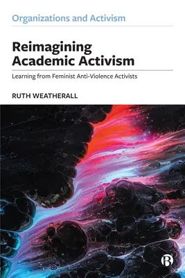 Réimaginer l'activisme académique : Apprendre des militantes féministes anti-violence - Reimagining Academic Activism: Learning from Feminist Anti-Violence Activists