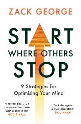 Commencez là où les autres s'arrêtent : 9 stratégies pour optimiser votre esprit - Start Where Others Stop: 9 Strategies for Optimising Your Mind