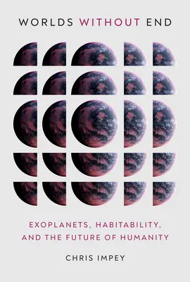 Des mondes sans fin : Les exoplanètes, l'habitabilité et l'avenir de l'humanité - Worlds Without End: Exoplanets, Habitability, and the Future of Humanity