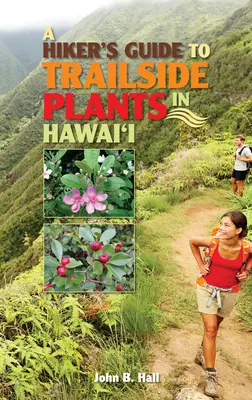 Guide du randonneur pour les plantes de bord de sentier à Hawaï - A Hiker's Guide to Trailside Plants in Hawaii