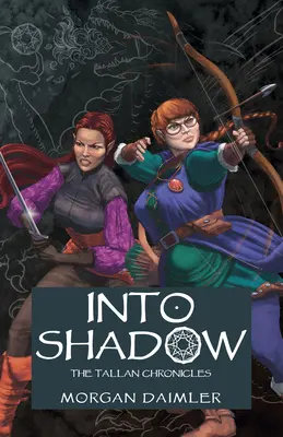 Dans l'ombre : Les Chroniques de Tallan - Into Shadow: The Tallan Chronicles