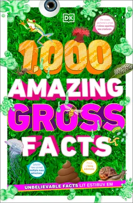 1 000 faits bruts étonnants - 1,000 Amazing Gross Facts