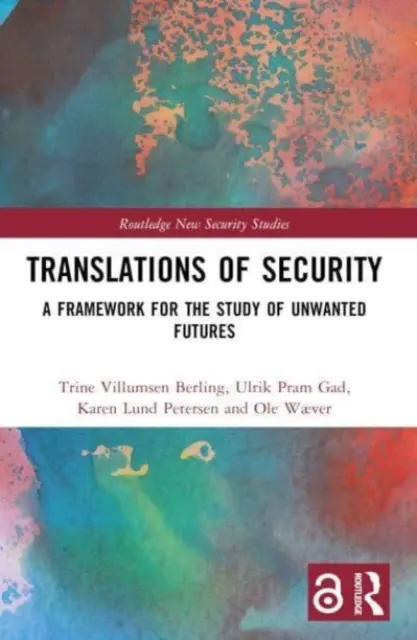 Traductions de Sécurité : Un cadre pour l'étude des futurs non désirés - Translations of Security: A Framework for the Study of Unwanted Futures