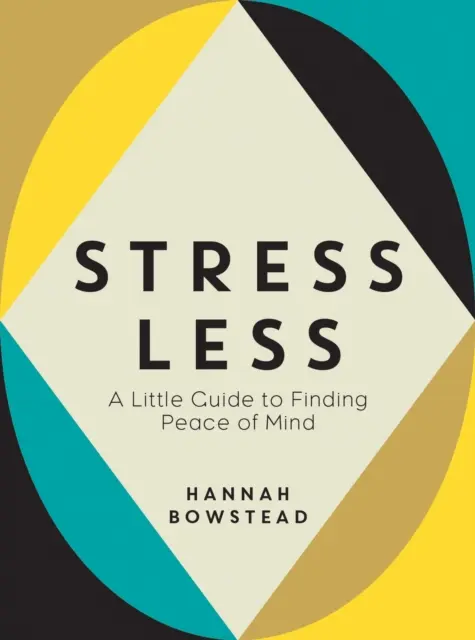 Stress Less - Un petit guide pour trouver la paix de l'esprit - Stress Less - A Little Guide to Finding Peace of Mind