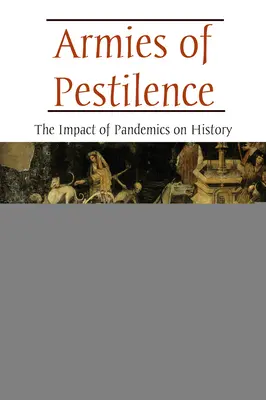 Les armées de la peste : L'impact des pandémies sur l'histoire - Armies of Pestilence: The Impact of Pandemics on History