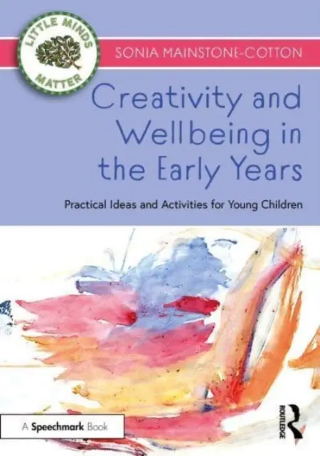 Créativité et bien-être dans la petite enfance : Idées et activités pratiques pour les jeunes enfants - Creativity and Wellbeing in the Early Years: Practical Ideas and Activities for Young Children