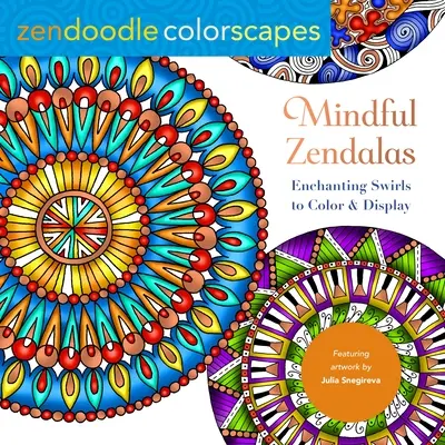 Zendoodle Colorscapes : Mindful Zendalas : Des tourbillons enchanteurs à colorier et à afficher - Zendoodle Colorscapes: Mindful Zendalas: Enchanting Swirls to Color & Display