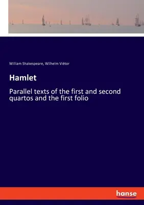 Hamlet : Textes parallèles des premier et deuxième quartos et du premier folio - Hamlet: Parallel texts of the first and second quartos and the first folio