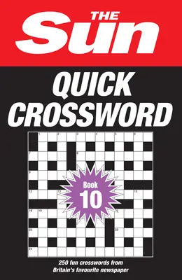 The Sun Quick Crossword Book 10 : 250 mots croisés amusants tirés du journal préféré des Britanniques - The Sun Quick Crossword Book 10: 250 Fun Crosswords from Britain's Favourite Newspaper