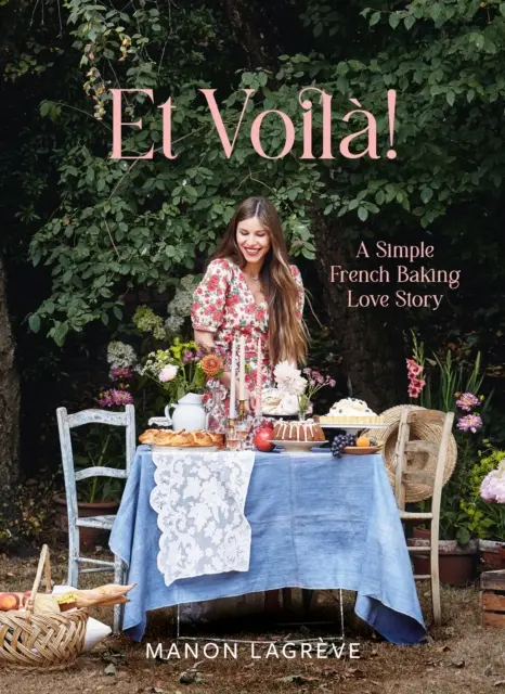 Et Voila ! - Une histoire d'amour simple pour la pâtisserie française - Et Voila! - A Simple French Baking Love Story