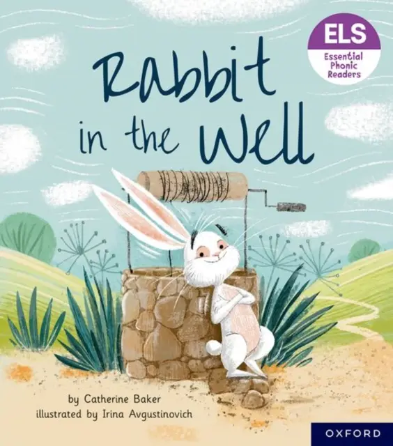 Lettres et sons essentiels : Lecteurs phoniques essentiels : Oxford Reading Level 3 : Le lapin dans le puits - Essential Letters and Sounds: Essential Phonic Readers: Oxford Reading Level 3: Rabbit in the Well