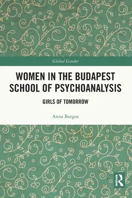 Les femmes à l'école de psychanalyse de Budapest : Les filles de demain - Women in the Budapest School of Psychoanalysis: Girls of Tomorrow