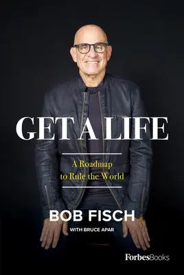 Get a Life : Une feuille de route pour régner sur le monde - Get a Life: A Roadmap to Rule the World