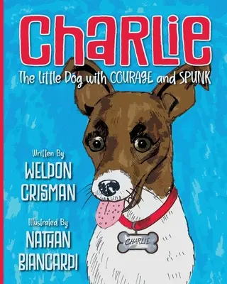 Charlie, le petit chien qui a du courage et de l'audace - Charlie, the Little Dog with Courage and Spunk