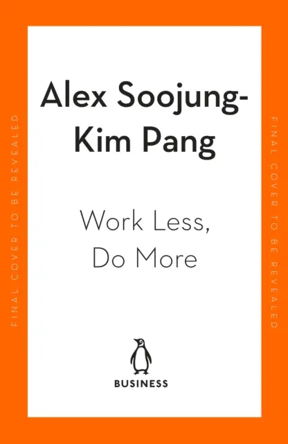 Travailler moins, faire plus - Concevoir la semaine de 4 jours - Work Less, Do More - Designing the 4-Day Week