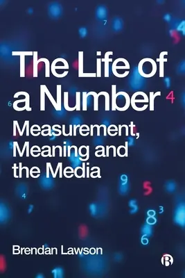 La vie d'un chiffre : Mesure, signification et médias - The Life of a Number: Measurement, Meaning and the Media