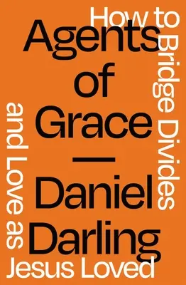 Les agents de la grâce : Comment combler les fossés et aimer comme Jésus a aimé - Agents of Grace: How to Bridge Divides and Love as Jesus Loved