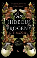 Our Hideous Progeny - Une relecture féministe. Une aventure gothique palpitante. Une aventure gothique palpitante, une histoire féministe, une histoire d'amour. - Our Hideous Progeny - A feminist retelling. A thrilling gothic adventure. Lose yourself in the darkly brilliant read of the year