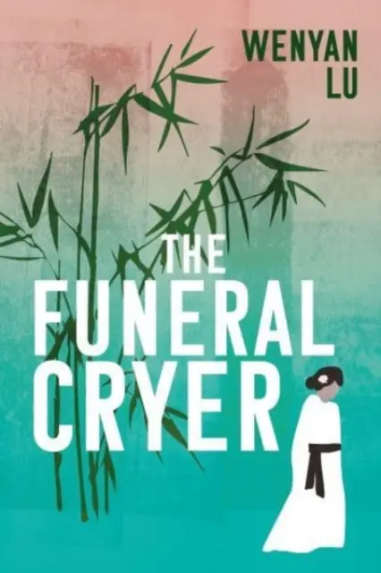 Pleurer pour l'enterrement (Lu Wenyan (auteur)) - Funeral Cryer (Lu Wenyan (author))