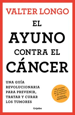 El Ayuno Contra El Cncer. Una Gua Revolucionaria Para Prevenir, Tratar Y Curar Los Tumores / Jeûner contre le cancer - El Ayuno Contra El Cncer. Una Gua Revolucionaria Para Prevenir, Tratar Y Curar Los Tumores / Fasting Against Cancer