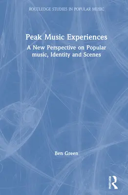 Peak Music Experiences : Une nouvelle perspective sur la musique populaire, l'identité et les scènes - Peak Music Experiences: A New Perspective on Popular Music, Identity and Scenes