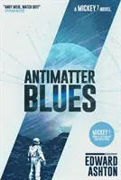 Blues de l'antimatière - Un roman de Mickey7 - Antimatter Blues - A Mickey7 Novel