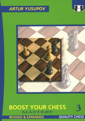 Boost Your Chess 3 : Mastery - Boost Your Chess 3: Mastery