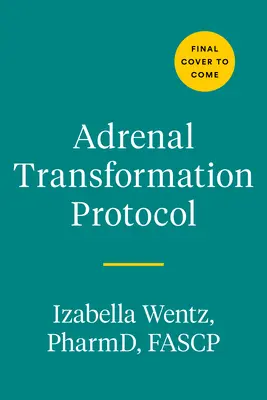 Protocole de transformation surrénalienne : Un plan de 4 semaines pour se libérer des symptômes du stress et passer de la survie à l'épanouissement - Adrenal Transformation Protocol: A 4-Week Plan to Release Stress Symptoms and Go from Surviving to Thriving