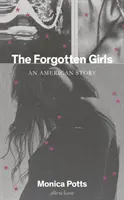 Les filles oubliées - Une histoire américaine - Forgotten Girls - An American Story