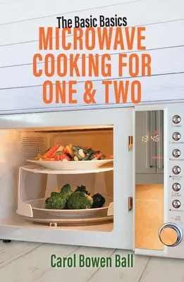 La cuisine au micro-ondes pour une et deux personnes - Microwave Cooking for One & Two